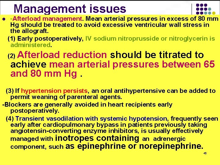 Management issues -Afterload management. Mean arterial pressures in excess of 80 mm Hg should