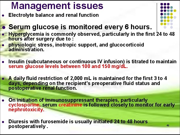 Management issues l Electrolyte balance and renal function l Serum glucose is monitored every