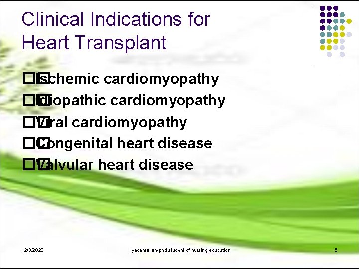 Clinical Indications for Heart Transplant �� Ischemic cardiomyopathy �� Idiopathic cardiomyopathy �� Viral cardiomyopathy