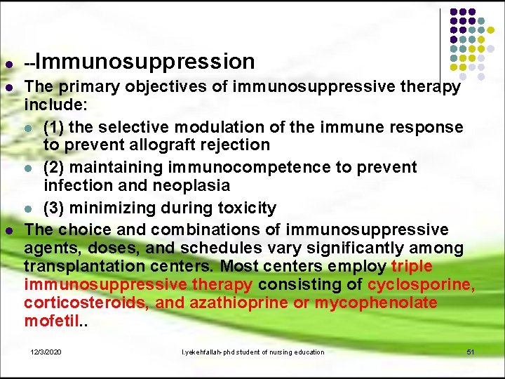 l l l --Immunosuppression The primary objectives of immunosuppressive therapy include: l (1) the