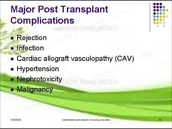 Major Post Transplant Complications l l l Rejection Infection Cardiac allograft vasculopathy (CAV) Hypertension