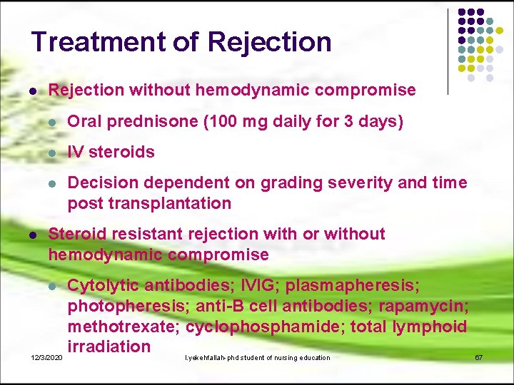 Treatment of Rejection l l Rejection without hemodynamic compromise l Oral prednisone (100 mg