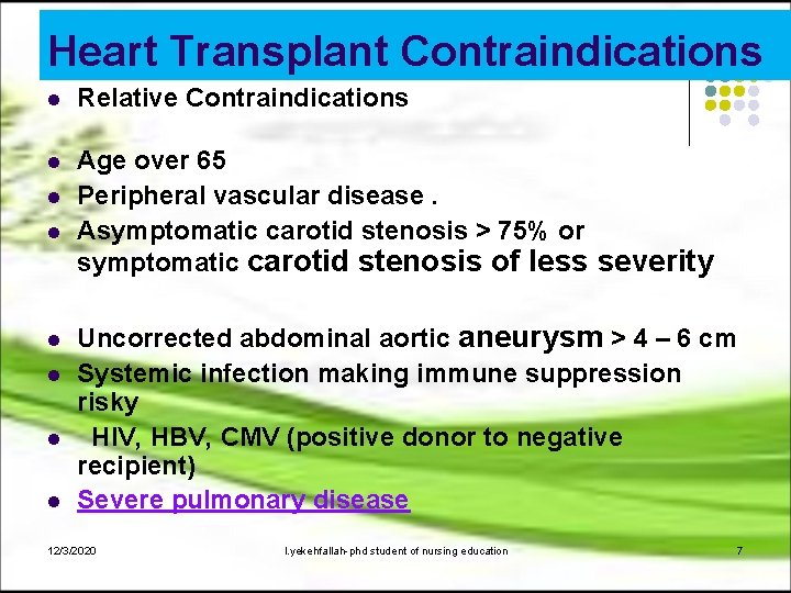 Heart Transplant Contraindications l Relative Contraindications l Age over 65 Peripheral vascular disease. Asymptomatic