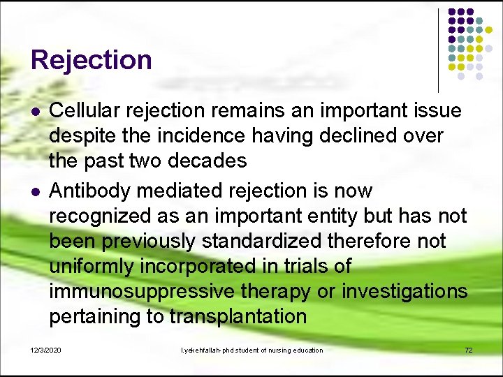 Rejection l l Cellular rejection remains an important issue despite the incidence having declined