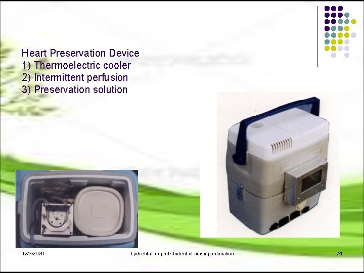 Heart Preservation Device 1) Thermoelectric cooler 2) Intermittent perfusion 3) Preservation solution 12/3/2020 l.