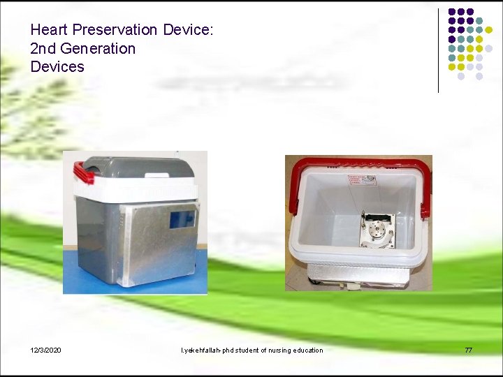 Heart Preservation Device: 2 nd Generation Devices 12/3/2020 l. yekehfallah-phd student of nursing education