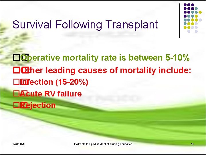 Survival Following Transplant �� Operative mortality rate is between 5 -10% �� Other leading