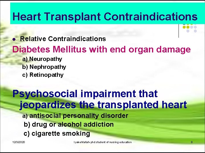 Heart Transplant Contraindications l Relative Contraindications Diabetes Mellitus with end organ damage a) Neuropathy