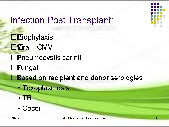 Infection Post Transplant: �� Prophylaxis �� Viral - CMV �� Pneumocystis carinii �� Fungal