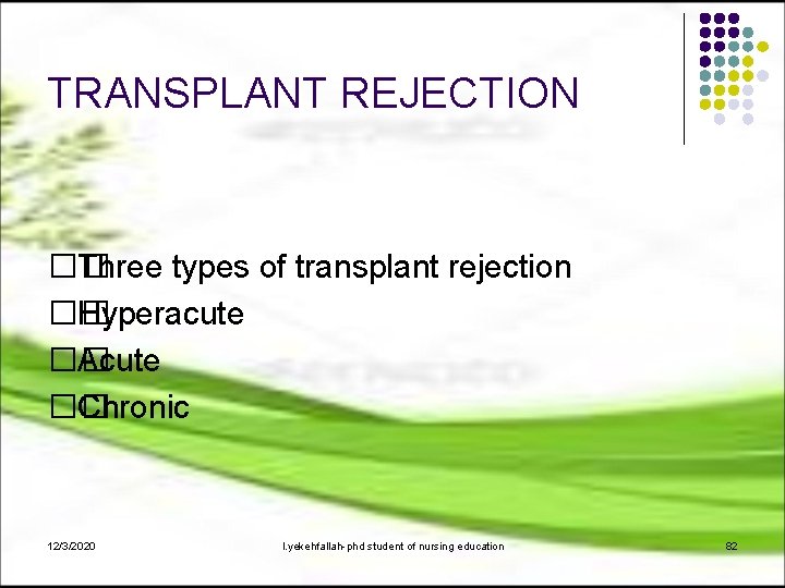 TRANSPLANT REJECTION �� Three types of transplant rejection �� Hyperacute �� Acute �� Chronic