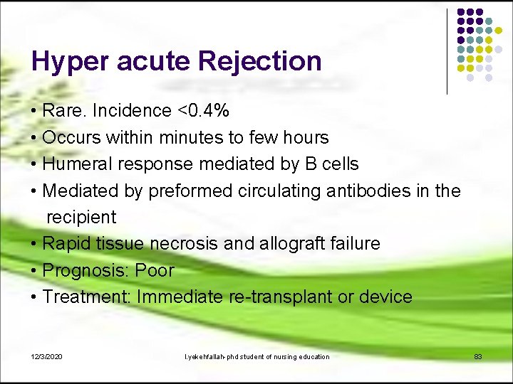 Hyper acute Rejection • Rare. Incidence <0. 4% • Occurs within minutes to few