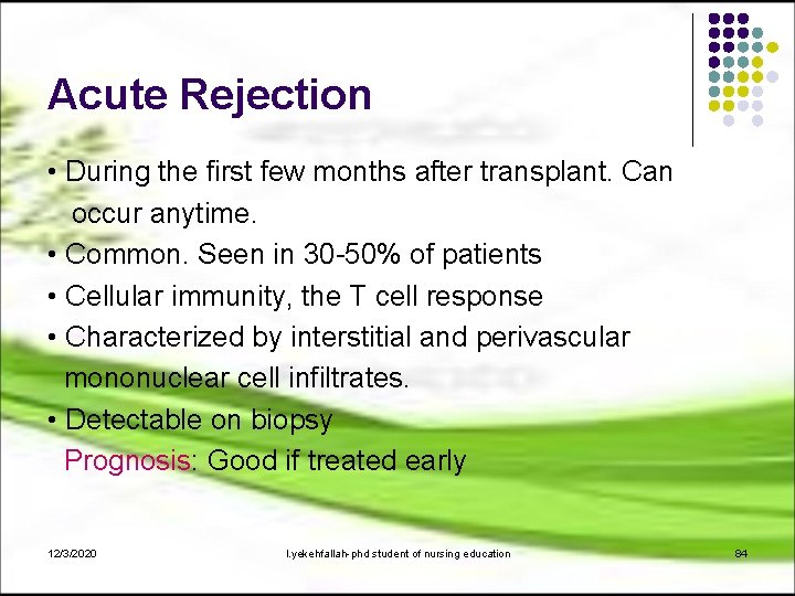 Acute Rejection • During the first few months after transplant. Can occur anytime. •