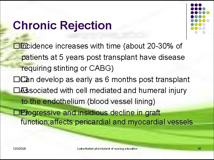 Chronic Rejection �� Incidence increases with time (about 20 -30% of patients at 5