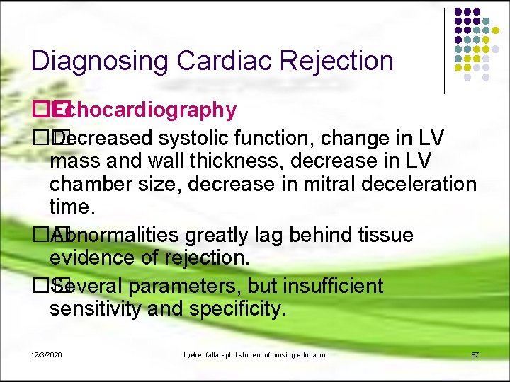 Diagnosing Cardiac Rejection �� Echocardiography �� Decreased systolic function, change in LV mass and