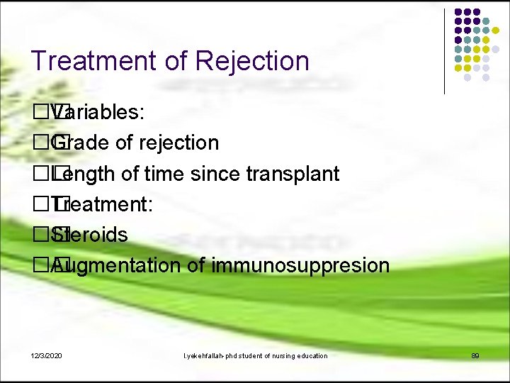 Treatment of Rejection �� Variables: �� Grade of rejection �� Length of time since