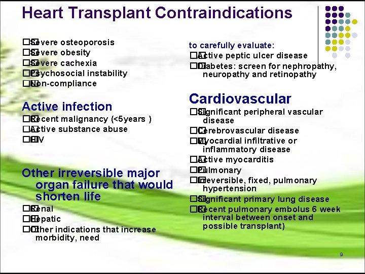 Heart Transplant Contraindications �� Severe osteoporosis �� Severe obesity �� Severe cachexia �� Psychosocial