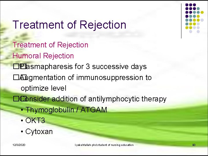 Treatment of Rejection Humoral Rejection �� Plasmapharesis for 3 successive days �� Augmentation of