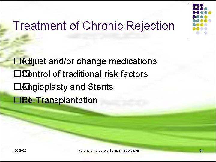 Treatment of Chronic Rejection �� Adjust and/or change medications �� Control of traditional risk