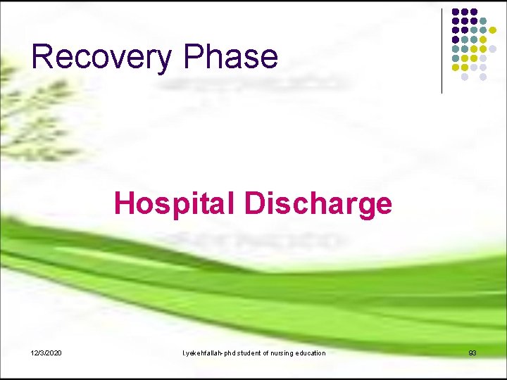 Recovery Phase Hospital Discharge 12/3/2020 l. yekehfallah-phd student of nursing education 93 