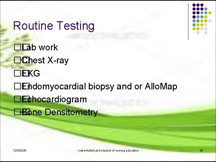 Routine Testing �� Lab work �� Chest X-ray �� EKG �� Endomyocardial biopsy and