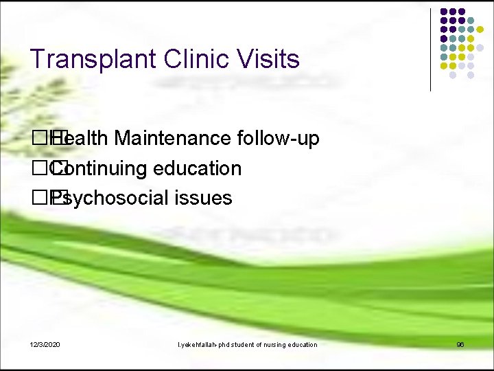 Transplant Clinic Visits �� Health Maintenance follow-up �� Continuing education �� Psychosocial issues 12/3/2020