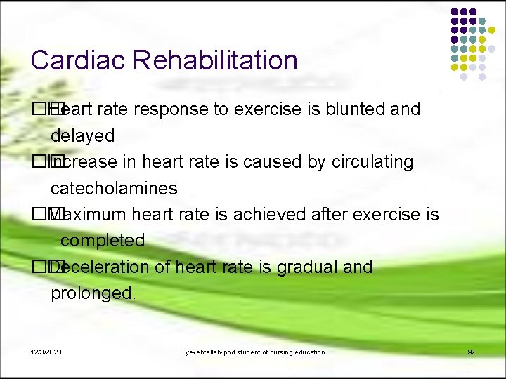 Cardiac Rehabilitation �� Heart rate response to exercise is blunted and delayed �� Increase