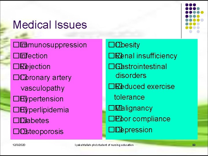 Medical Issues �� Immunosuppression �� Infection �� Rejection �� Coronary artery vasculopathy �� Hypertension