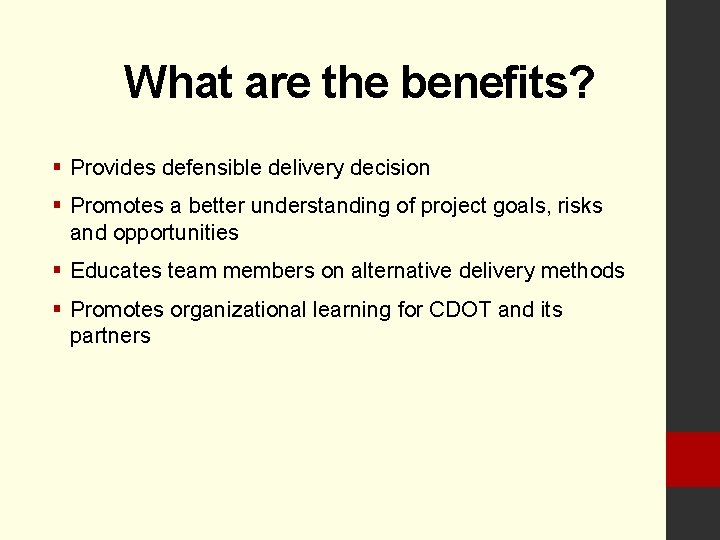 What are the benefits? § Provides defensible delivery decision § Promotes a better understanding