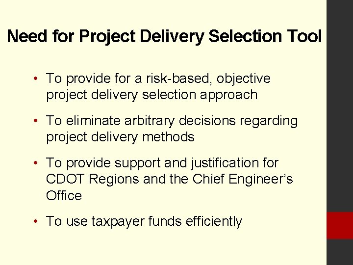 Need for Project Delivery Selection Tool • To provide for a risk-based, objective project