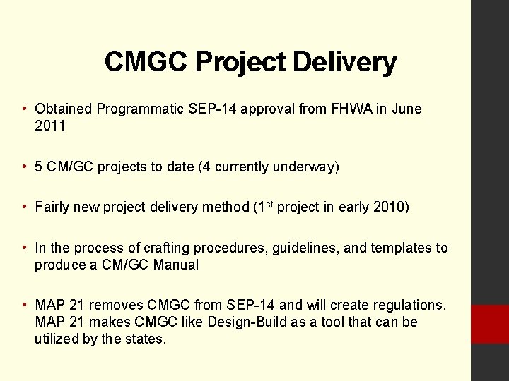 CMGC Project Delivery • Obtained Programmatic SEP-14 approval from FHWA in June 2011 •