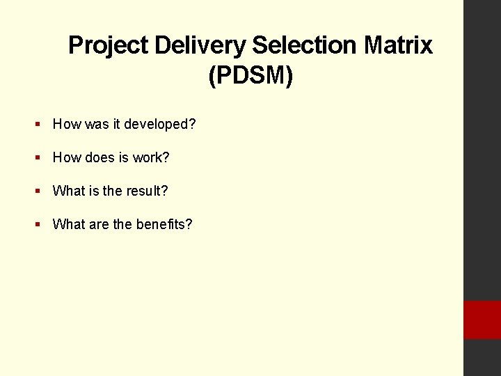 Project Delivery Selection Matrix (PDSM) § How was it developed? § How does is