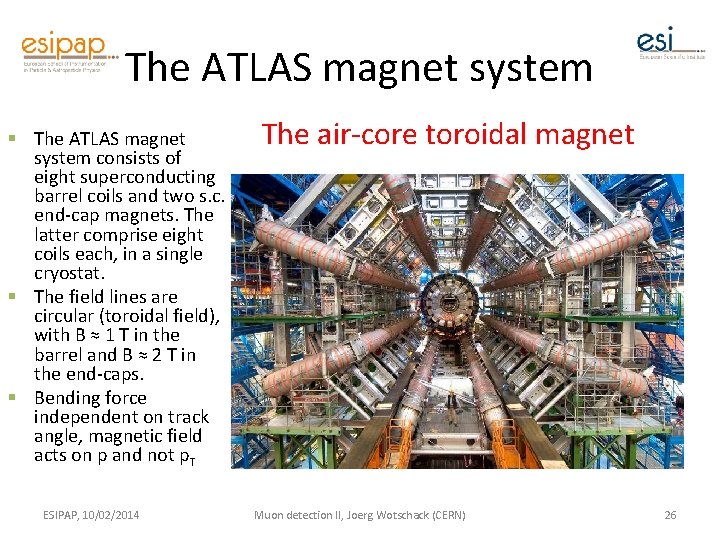 The ATLAS magnet system § The ATLAS magnet system consists of eight superconducting barrel