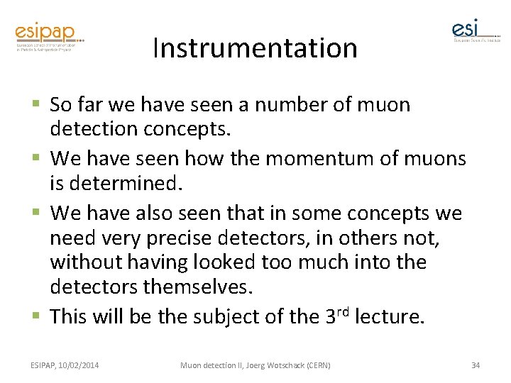 Instrumentation § So far we have seen a number of muon detection concepts. §