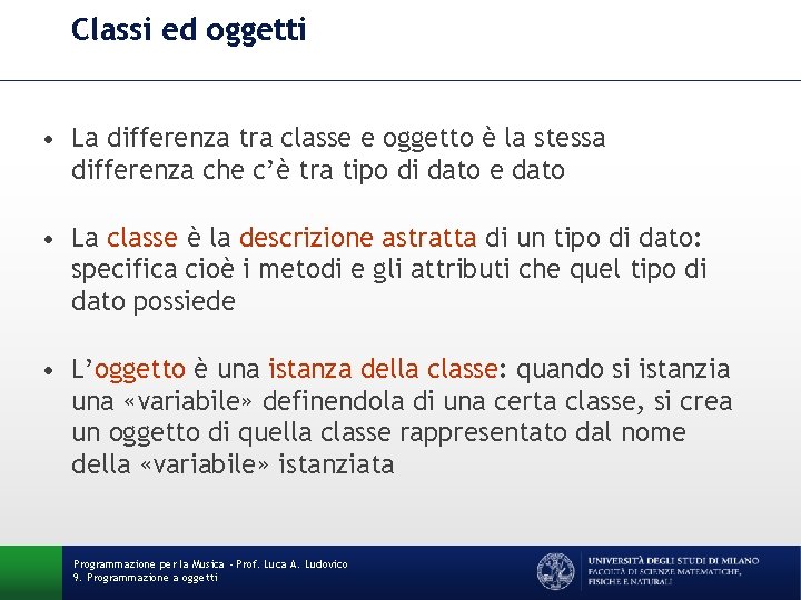 Classi ed oggetti • La differenza tra classe e oggetto è la stessa differenza
