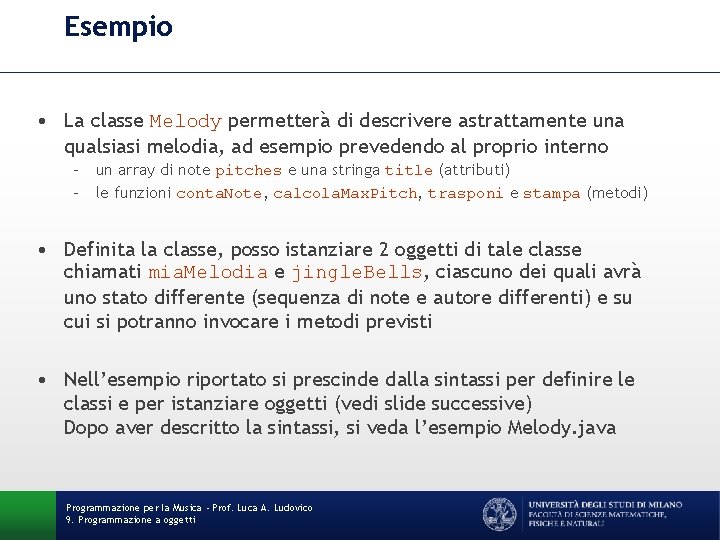 Esempio • La classe Melody permetterà di descrivere astrattamente una qualsiasi melodia, ad esempio