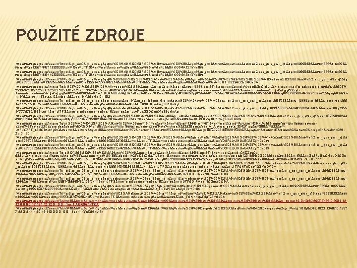 POUŽITÉ ZDROJE http: //www. google. cz/search? hl=cs&gs_rn=0&gs_ri=serp&pq=sl%C 3%AD%C 4%8 F%C 3%A 1 k+tatarsk%C 3%BD&cp=6&gs_id=1