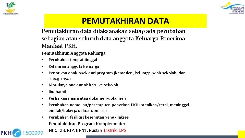 PEMUTAKHIRAN DATA Pemutakhiran data dilaksanakan setiap ada perubahan sebagian atau seluruh data anggota Keluarga