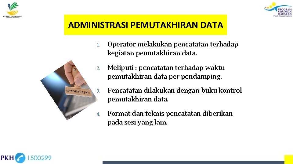 ADMINISTRASI PEMUTAKHIRAN DATA 1. Operator melakukan pencatatan terhadap kegiatan pemutakhiran data. 2. Meliputi :