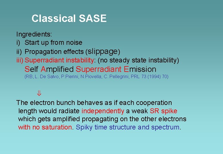 Classical SASE Ingredients: i) Start up from noise ii) Propagation effects (slippage) iii) Superradiant