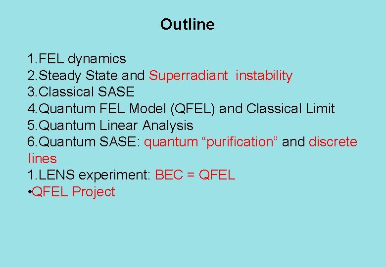 Outline 1. FEL dynamics 2. Steady State and Superradiant instability 3. Classical SASE 4.