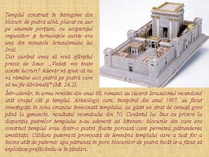 Templul construit în întregime din blocuri de piatră albă, placat cu aur pe anumite