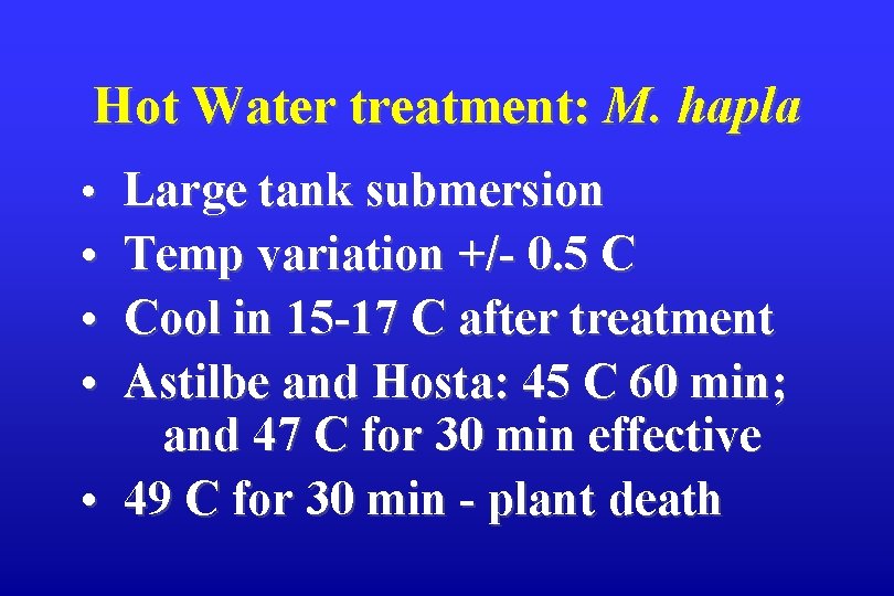 Hot Water treatment: M. hapla • Large tank submersion • Temp variation +/- 0.