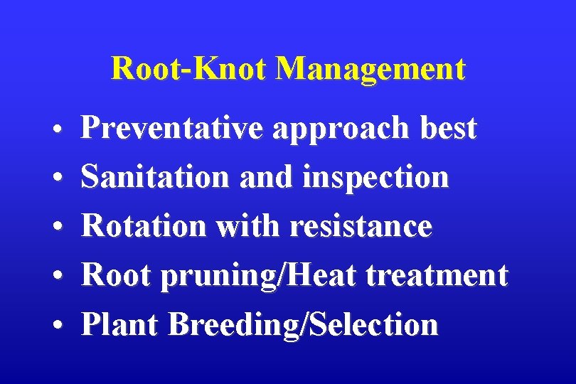 Root-Knot Management • Preventative approach best • • Sanitation and inspection Rotation with resistance