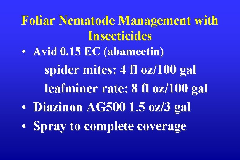 Foliar Nematode Management with Insecticides • Avid 0. 15 EC (abamectin) • • spider