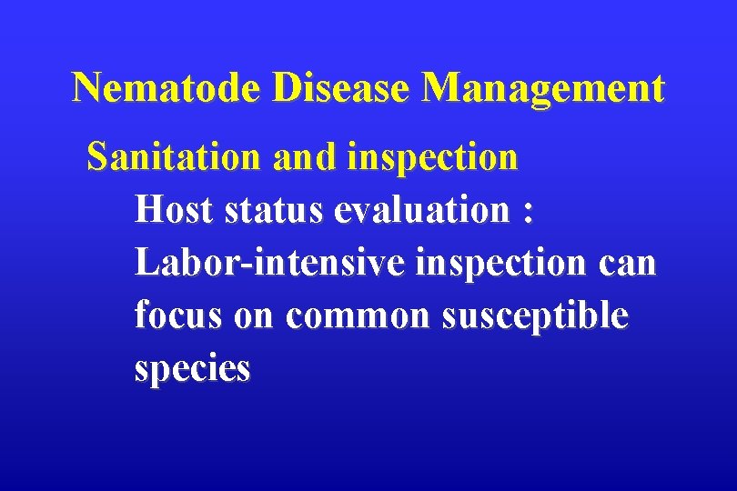 Nematode Disease Management Sanitation and inspection Host status evaluation : Labor-intensive inspection can focus