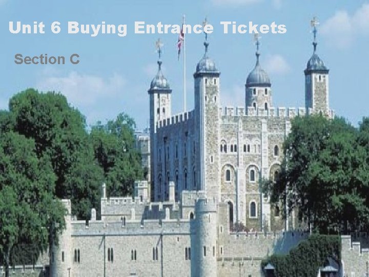 Unit 6 Buying Entrance Tickets Section C 