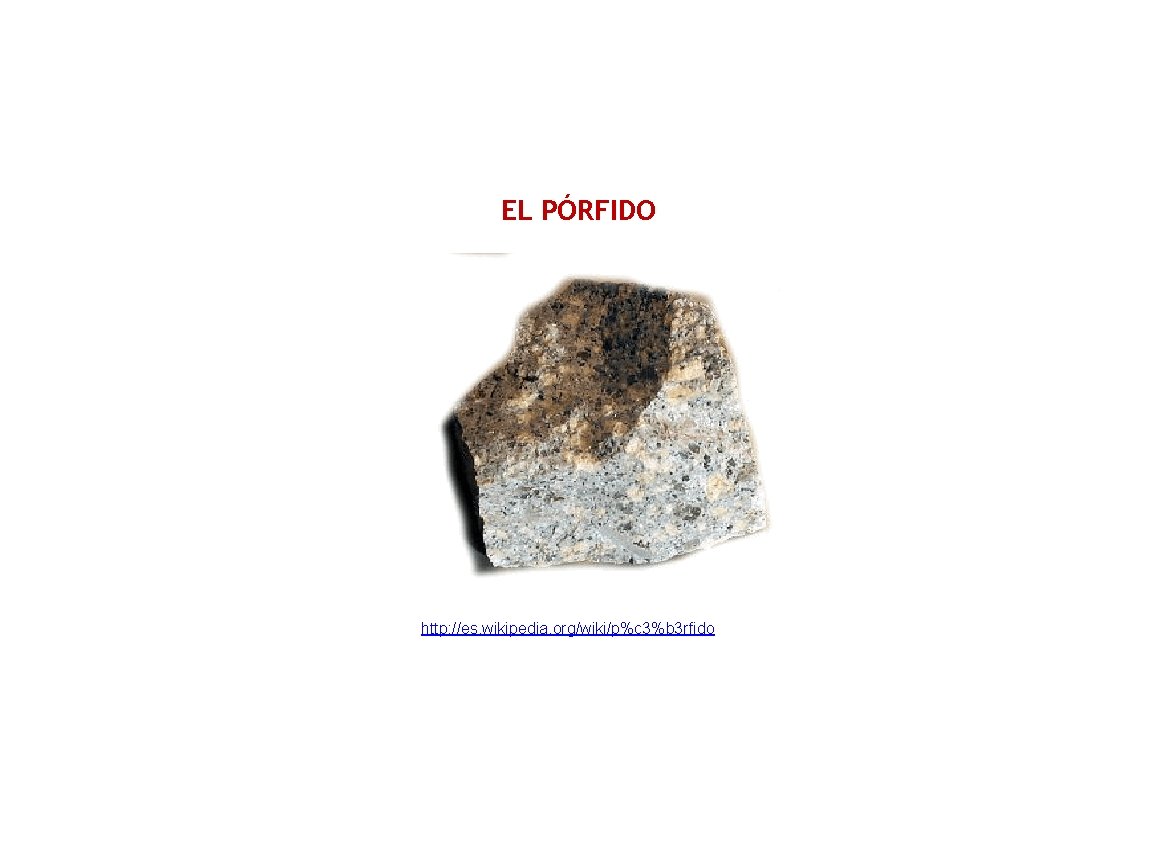 EL PÓRFIDO http: //es. wikipedia. org/wiki/p%c 3%b 3 rfido 