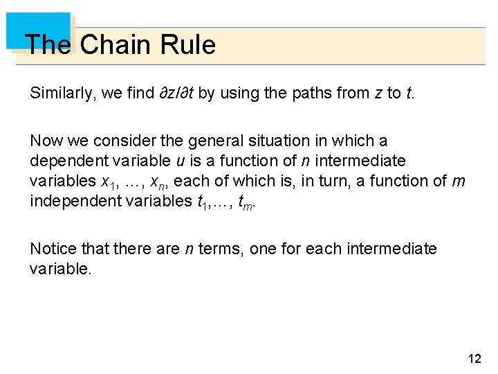 The Chain Rule Similarly, we find ∂z/∂t by using the paths from z to