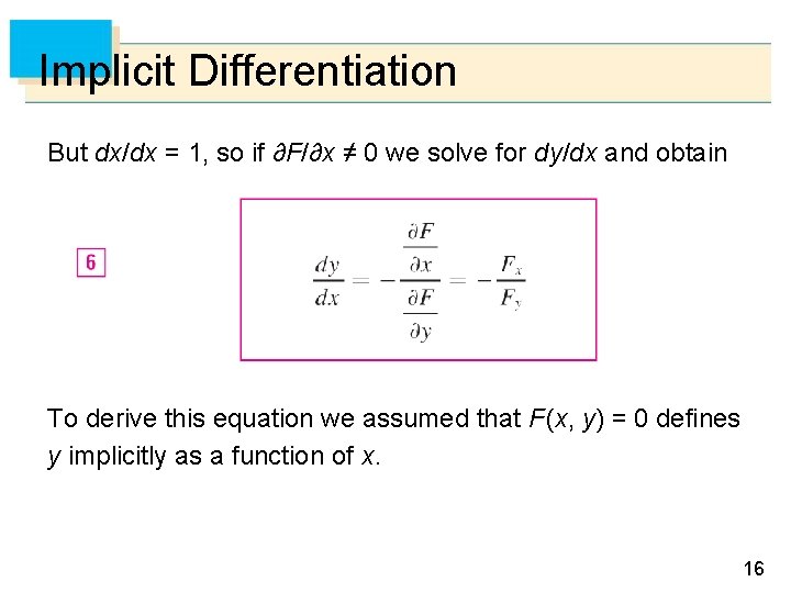 Implicit Differentiation But dx/dx = 1, so if ∂F/∂x ≠ 0 we solve for