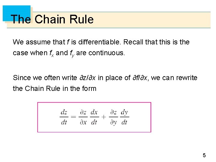 The Chain Rule We assume that f is differentiable. Recall that this is the